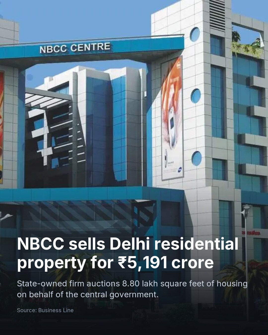 NBCC sells Delhi residential property for ₹5,191 crore